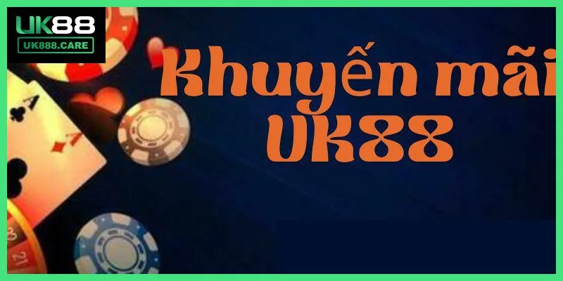 Tổng hợp các khuyến mãi UK88 giá trị khủng